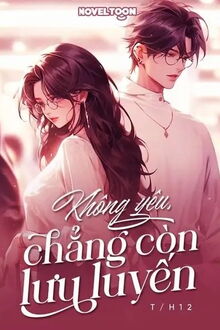 không yêu, chẳng còn lưu luyến