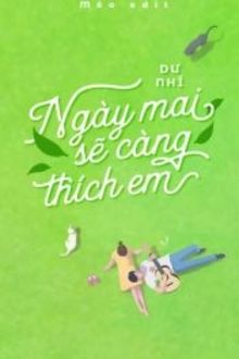 ngày mai sẽ càng thích em