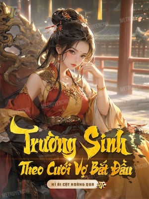 trường sinh theo cưới vợ bắt đầu (c)