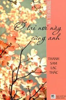 ở lại nơi này cùng anh