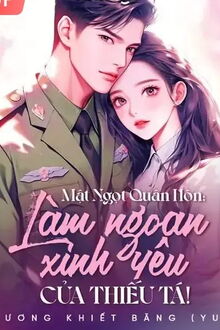 mật ngọt quân hôn: làm ngoan xinh yêu của thiếu tá!