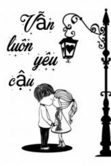 vẫn luôn yêu cậu