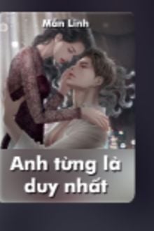 anh từng là duy nhất