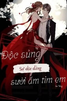 độc sủng: sự dịu dàng sưởi ấm tim em