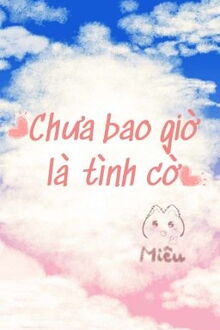 chưa bao giờ là tình cờ