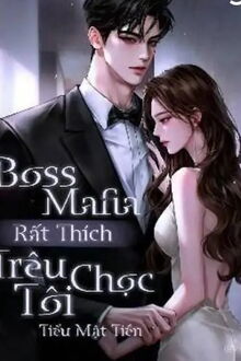 boss mafia rất thích trêu chọc tôi