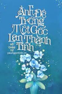 ảnh đế trồng một gốc lan thành tinh