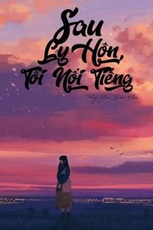 sau ly hôn, tôi nổi tiếng