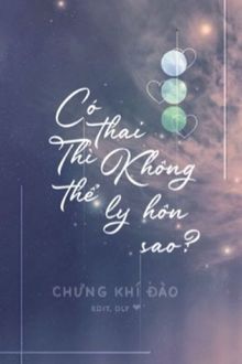 có thai thì không thể ly hôn sao?