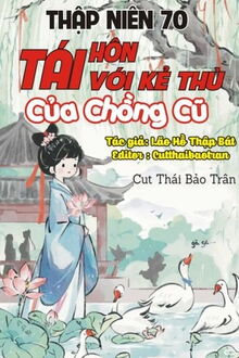 thập niên 70 tái hôn với kẻ thù của chồng cũ