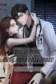 bác sĩ trình, đừng hòng chạy thoát!