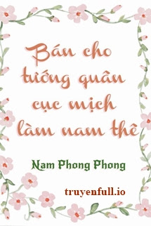 bán cho tướng quân cục mịch làm nam thê