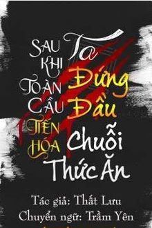 sau khi toàn cầu tiến hóa, ta đứng đầu chuỗi thức ăn