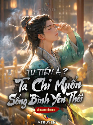 tu tiên à ? ta chỉ muốn sống bình yên thôi ! (c)