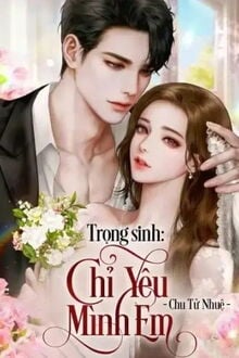 trọng sinh: chỉ yêu mình em