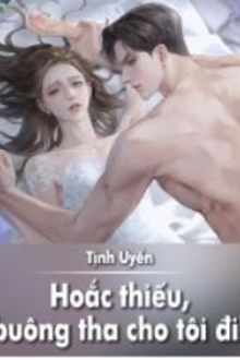 hoắc thiếu, buông tha cho tôi đi