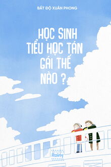 học sinh tiểu học tán gái thế nào?