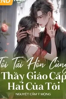 tôi tái hôn cùng thầy giáo cấp hai của tôi