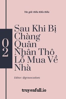 sau khi bị chàng quân nhân thô lỗ mua về nhà