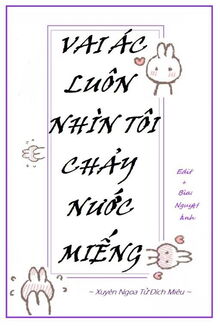 vai ác luôn nhìn tôi chảy nước miếng