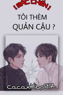 [bác chiến] tôi thèm quản cậu