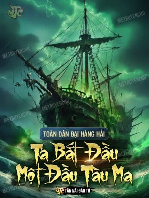 toàn dân đại hàng hải: ta bắt đầu một đầu tàu ma (c)