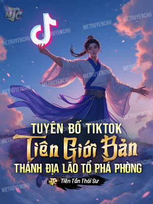 tuyên bố tiktok tiên giới bản, thánh địa lão tổ phá phòng (c)