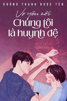 vợ yêu nói chúng tôi là huynh đệ