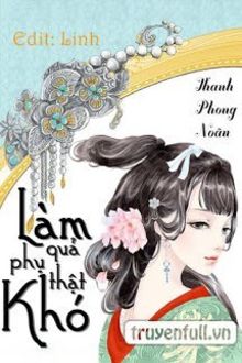 làm quả phụ thật khó