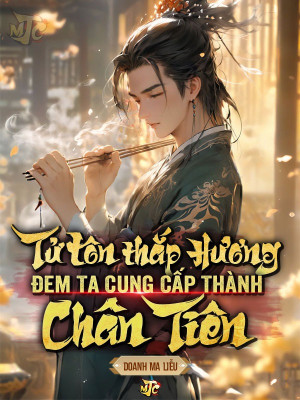 tử tôn thắp hương, đem ta cung cấp thành chân tiên (c)