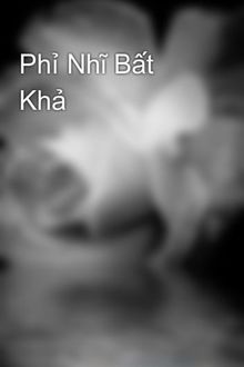 phỉ nhĩ bất khả