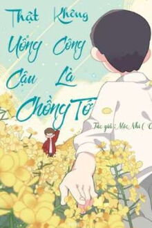 thật không uổng công cậu là chồng tớ