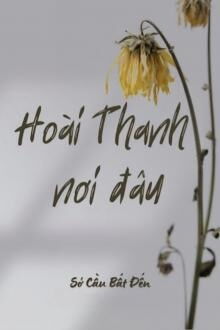 hoài thanh nơi đâu