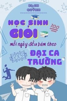 học sinh giỏi mỗi ngày đều bám theo đại ca trường