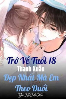 trở về tuổi 18 thanh xuân đẹp nhất mà em theo đuổi