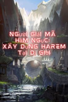 người giải mã hầm ngục: xây dựng harem tại dị giới