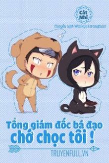 tổng giám đốc bá đạo, chớ chọc tôi