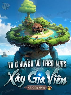 ta ở huyền vũ trên lưng xây gia viên (c)