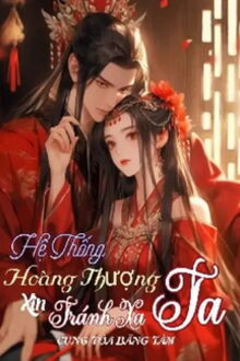 hệ thống, hoàng thượng xin tránh xa ta