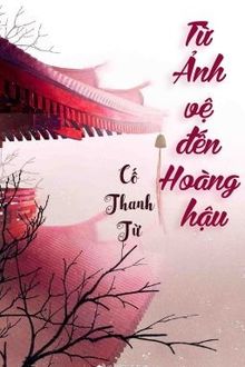 từ ảnh vệ đến hoàng hậu