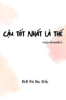 cậu tốt nhất là thế