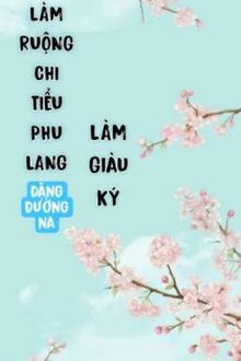 làm ruộng chi tiểu phu lang làm giàu ký