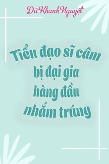 tiểu đạo sĩ câm bị đại gia hàng đầu nhắm trúng