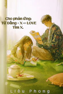 cho phản ứng: tử đằng + x => love. tìm x