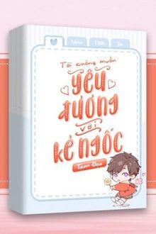 tôi không muốn yêu đương với kẻ ngốc