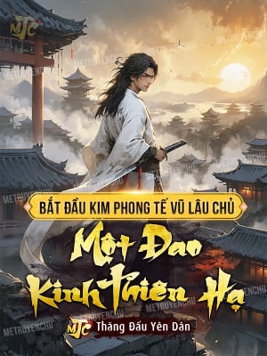 bắt đầu kim phong tế vũ lâu chủ, một đao kinh thiên hạ (c)