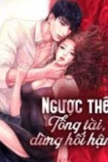 ngược tàn vợ yêu: tổng tài xin đừng hối hận