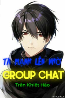 ta mạnh lên nhờ group chat