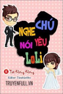 nghe nói chú yêu loli