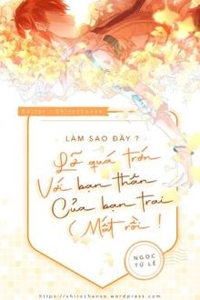 làm sao đây, quá trớn với bạn thân của bạn trai mất rồi!